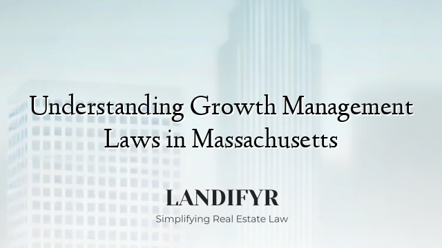 Understanding Growth Management Laws in Massachusetts