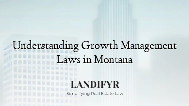 Understanding Growth Management Laws in Montana