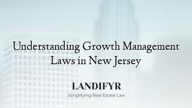 Understanding Growth Management Laws in New Jersey