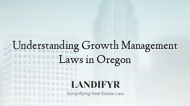 Understanding Growth Management Laws in Oregon