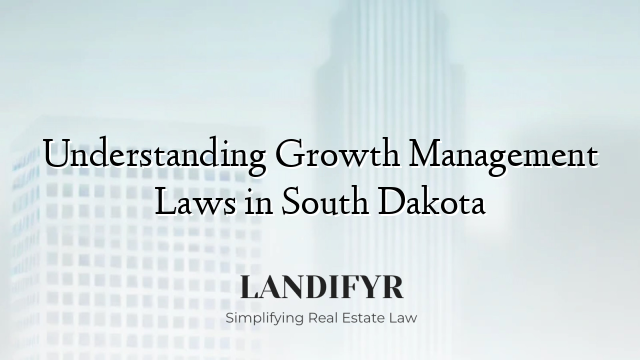 Understanding Growth Management Laws in South Dakota