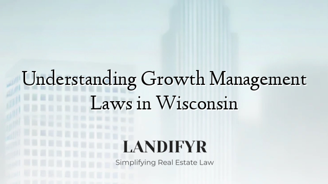 Understanding Growth Management Laws in Wisconsin