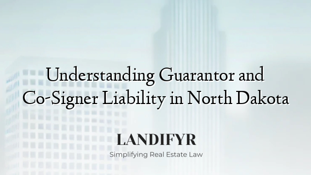 Understanding Guarantor and Co-Signer Liability in North Dakota