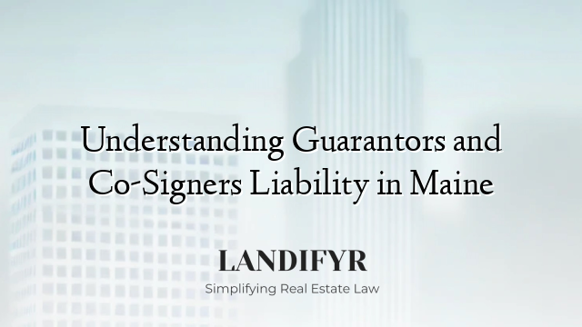 Understanding Guarantors and Co-Signers Liability in Maine