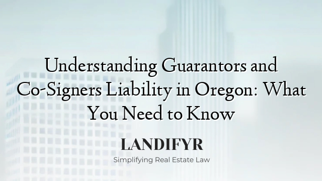 Understanding Guarantors and Co-Signers Liability in Oregon: What You Need to Know