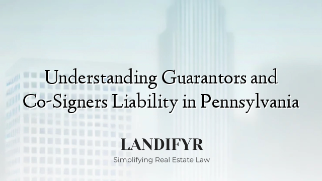 Understanding Guarantors and Co-Signers Liability in Pennsylvania