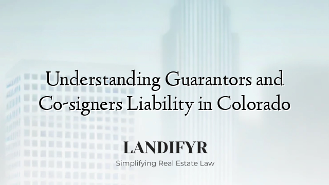 Understanding Guarantors and Co-signers Liability in Colorado