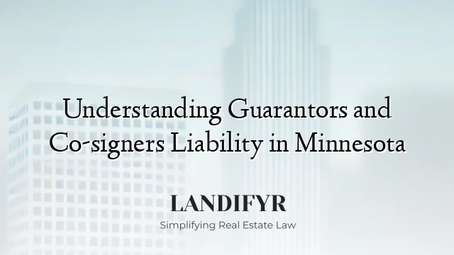 Understanding Guarantors and Co-signers Liability in Minnesota