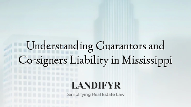 Understanding Guarantors and Co-signers Liability in Mississippi