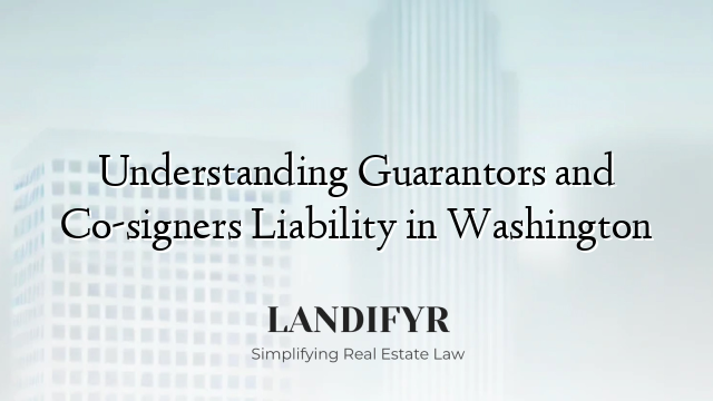 Understanding Guarantors and Co-signers Liability in Washington