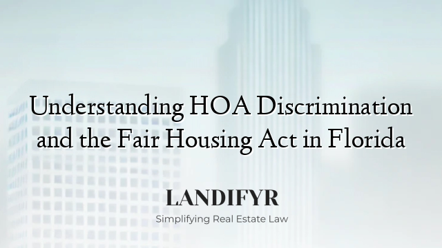 Understanding HOA Discrimination and the Fair Housing Act in Florida