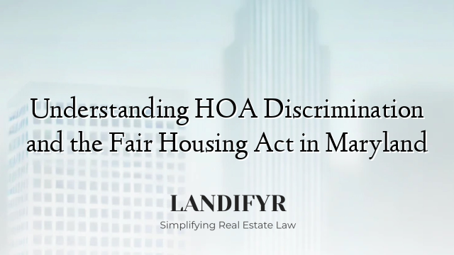 Understanding HOA Discrimination and the Fair Housing Act in Maryland