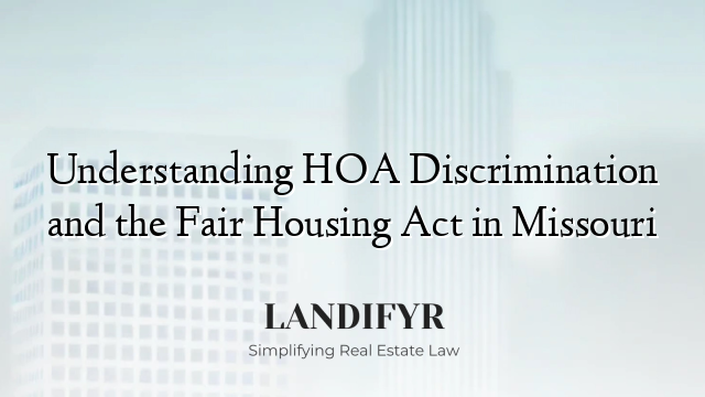 Understanding HOA Discrimination and the Fair Housing Act in Missouri
