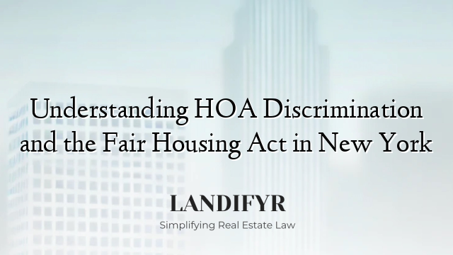 Understanding HOA Discrimination and the Fair Housing Act in New York