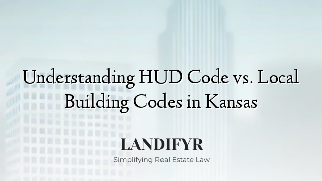 Understanding HUD Code vs. Local Building Codes in Kansas