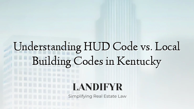Understanding HUD Code vs. Local Building Codes in Kentucky