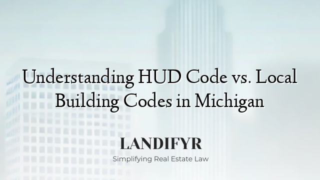 Understanding HUD Code vs. Local Building Codes in Michigan