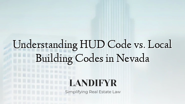 Understanding HUD Code vs. Local Building Codes in Nevada