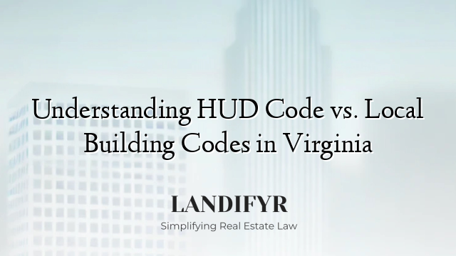 Understanding HUD Code vs. Local Building Codes in Virginia