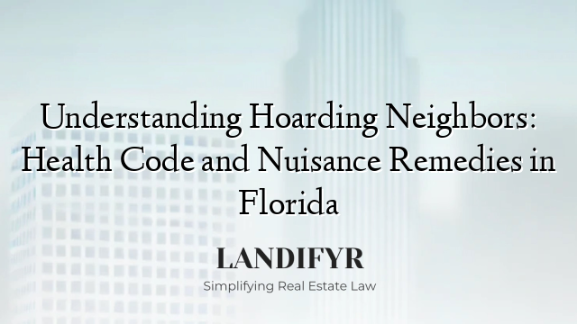 Understanding Hoarding Neighbors: Health Code and Nuisance Remedies in Florida