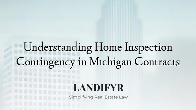Understanding Home Inspection Contingency in Michigan Contracts