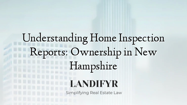 Understanding Home Inspection Reports: Ownership in New Hampshire