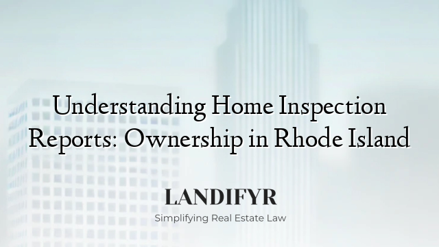 Understanding Home Inspection Reports: Ownership in Rhode Island