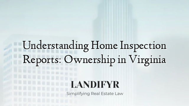 Understanding Home Inspection Reports: Ownership in Virginia