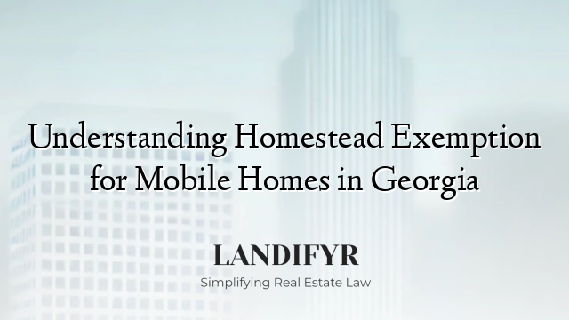 Understanding Homestead Exemption for Mobile Homes in Georgia