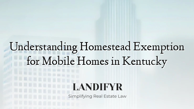 Understanding Homestead Exemption for Mobile Homes in Kentucky