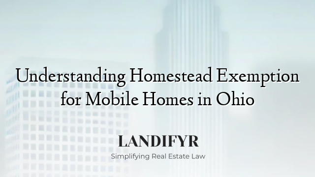 Understanding Homestead Exemption for Mobile Homes in Ohio