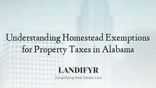 Understanding Homestead Exemptions for Property Taxes in Alabama