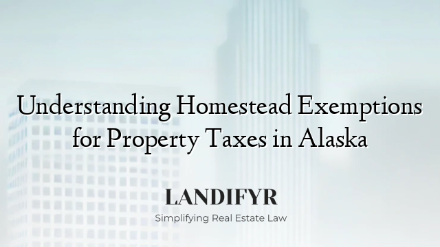 Understanding Homestead Exemptions for Property Taxes in Alaska