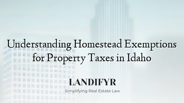 Understanding Homestead Exemptions for Property Taxes in Idaho