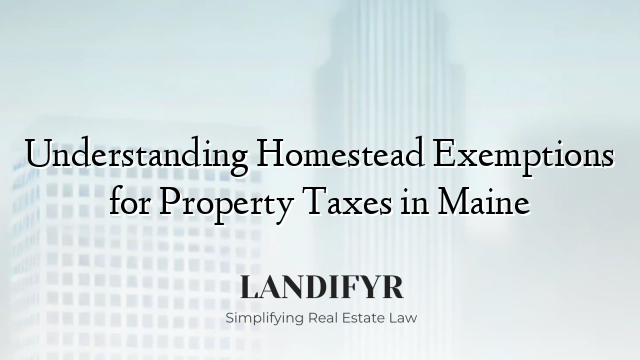Understanding Homestead Exemptions for Property Taxes in Maine