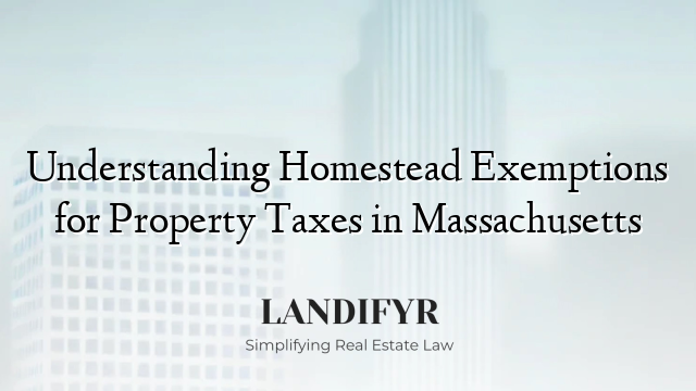 Understanding Homestead Exemptions for Property Taxes in Massachusetts