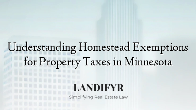 Understanding Homestead Exemptions for Property Taxes in Minnesota