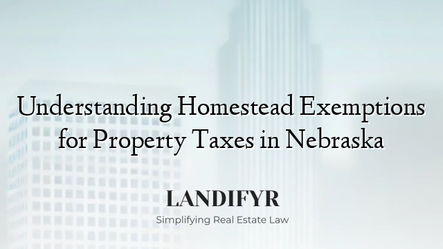 Understanding Homestead Exemptions for Property Taxes in Nebraska