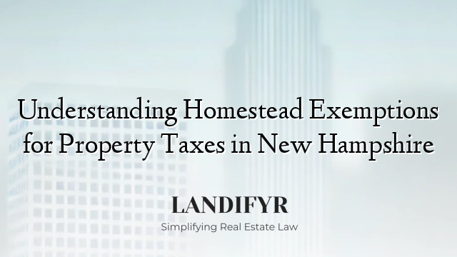 Understanding Homestead Exemptions for Property Taxes in New Hampshire
