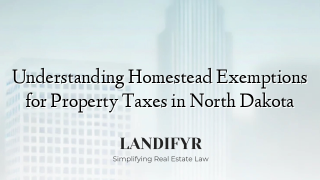 Understanding Homestead Exemptions for Property Taxes in North Dakota