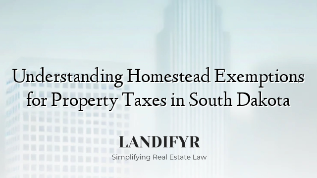 Understanding Homestead Exemptions for Property Taxes in South Dakota