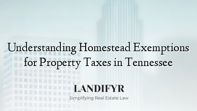 Understanding Homestead Exemptions for Property Taxes in Tennessee