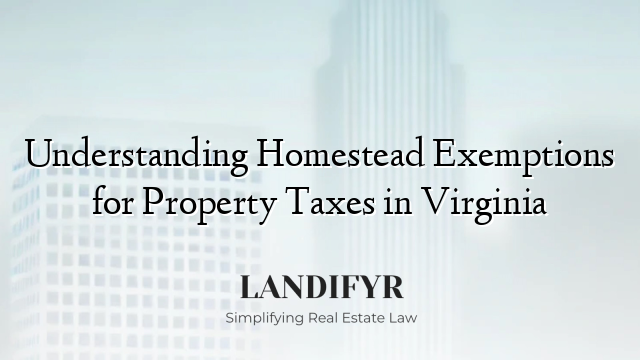 Understanding Homestead Exemptions for Property Taxes in Virginia
