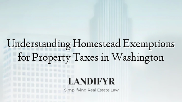Understanding Homestead Exemptions for Property Taxes in Washington