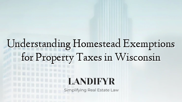 Understanding Homestead Exemptions for Property Taxes in Wisconsin