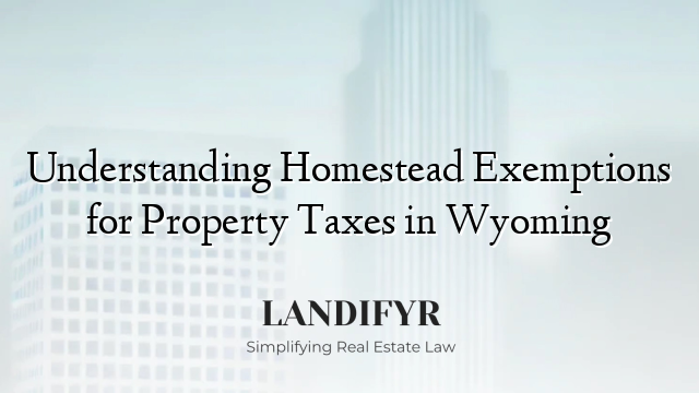 Understanding Homestead Exemptions for Property Taxes in Wyoming
