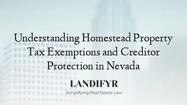 Understanding Homestead Property Tax Exemptions and Creditor Protection in Nevada