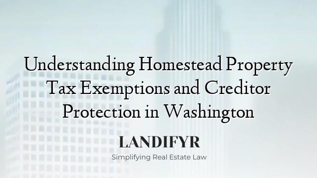 Understanding Homestead Property Tax Exemptions and Creditor Protection in Washington