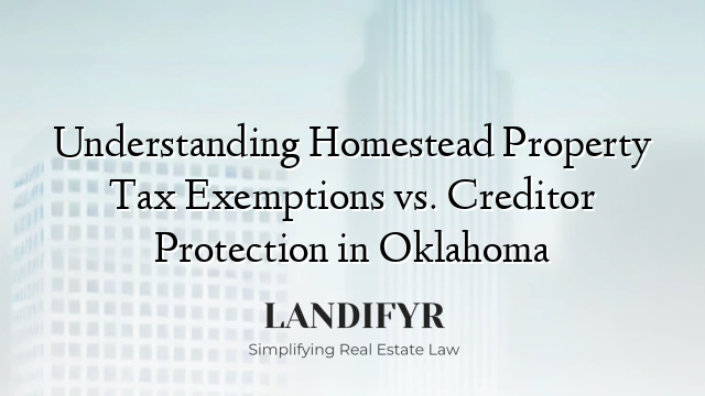 Understanding Homestead Property Tax Exemptions vs. Creditor Protection in Oklahoma