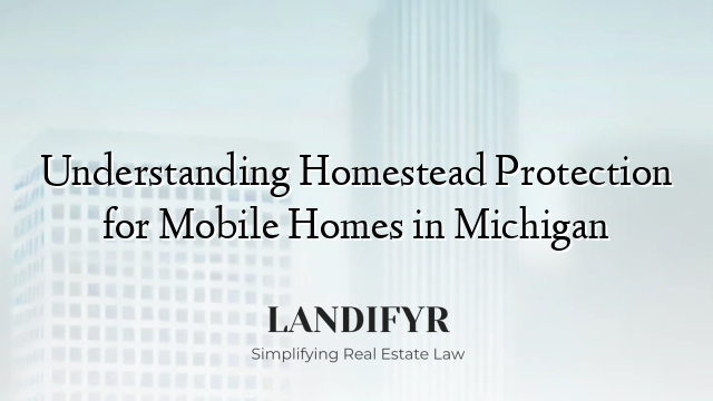 Understanding Homestead Protection for Mobile Homes in Michigan